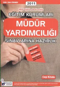 Dinamik MEB Eğitim Kurumları Müdür Yardımcılığı Sınavına Hazırlık Cep Kitabı (2011)