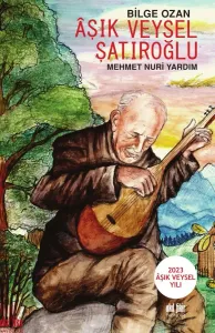 Bilge Ozan ÂŞIK VEYSEL ŞATIROĞLU
