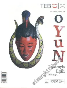 TEB Oyun Dergisi - Tiyatro İle İlgili Her Şey:  - Sayı: 31      Güz 2016