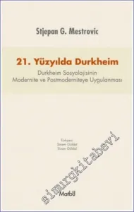 21. Yüzyılda Durkheim: Durkheim Sosyolojisinin Modernite ve Postmoderniteye Uygulanması -         2015