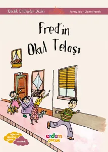 Küçük Endişeler Dizisi-1: Fred'in Okul Telaşı
