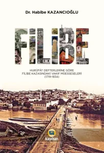 Filibe Hurüfat Defterlerine Göre Filibe Kazasındaki Vakıf Müesseseleri 1719-1834
