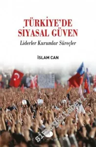 Türkiye'de Siyasal Güven: Liderler, Kurumlar, Süreçler -         2016