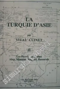 La Turquie d'Asie 2: Géographie Administrative Statistique Descriptive et Raisonnée de Chaque Province de l'Asie - Mineure (Les Provinces Arabes Alep, Mossoul, Bagdad, Bassorah) -         2001