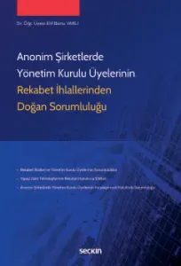 Anonim Şirketlerde Yönetim Kurulu Üyelerinin Rekabet İhlallerinden Doğan Sorumluluğu