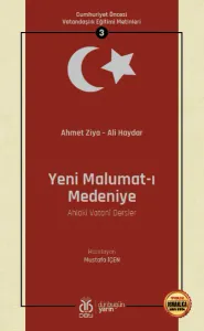 Cumhuriyet Öncesi Vatandaşlık Eğitimi Metinleri 3: Yeni Malumat-ı Medeniye (Ahlakî Vatanî Dersler)