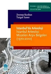 İstanbul'da Arkeoloji-İstanbul Arkeoloji Müzeleri Arşiv Belgeleri
