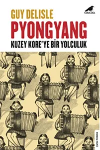 Pyongyang; Kuzey Kore'ye Bir Yolculuk