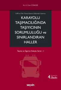 Karayolu Taşımacılığında Taşıyıcının Sorumluluğu ve Sınırlandıran Haller