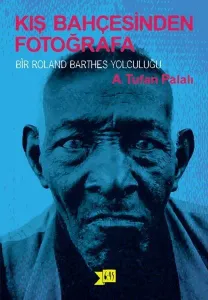 Kış Bahçesinden Fotoğrafa; Bir Roland Barthes Yolculuğu