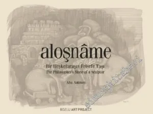 Aloşname: Bir Heykeltraşın Felsefe Taşı = Aloşname: The Philosopher's Stone of a Sculptor -         2016