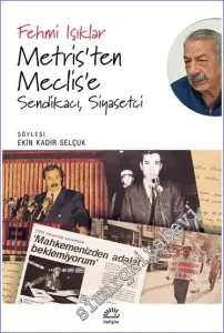 Metris'ten Meclise'e Sendikacı Siyasetçi -