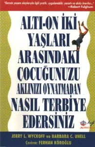 Altı-On İki Yaşları Arasındaki Çocuğunuzu Aklınızı Oynatmadan Nasıl Terbiye Edersiniz