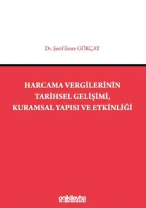 Harcama Vergilerinin Tarihsel Gelişimi, Kuramsal Yapısı ve Etkinliği