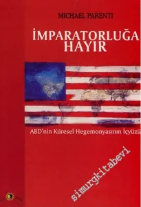 İmparatorluğa Hayır: ABD'nin Küresel Hegemonyasının İçyüzü -         2002