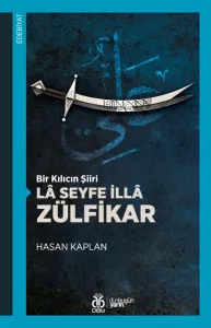 Bir Kılıcın Şiiri: Lâ Seyfe İllâ Zülfikar