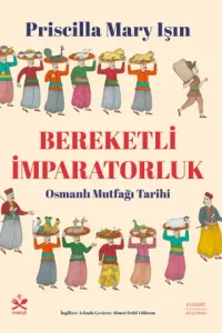 Bereketli İmparatorluk - Osmanlı Mutfağı Tarihi