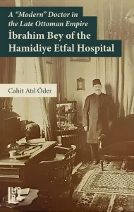 A “Modern” Doctor in the Late Ottoman Empire Cahit Atıl Öder
