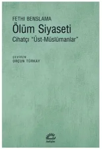Ölüm Siyaseti; Cihatçı Üst Müslümancılar