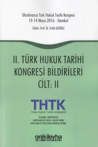 II. Türk Hukuk Tarihi Kongresi Bildirileri [2 Cilt]