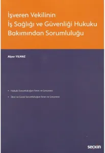 İşveren Vekilinin İş Sağlığı ve Güvenliği Hukuku Bakımından Sorumluluğu