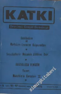 Katkı - Devrimci Sosyal Demokrat Dergisi - Dosya: Sendikalizm ve Marksizm - Leninizm Kalpazanları - Sosyalistlerin Mücadele Ahlakına Dair - Anadolu'da Yenigün Yazarı, Muhiddin'in Görüşleri II - Sayı: 16 - 17    5  Temmuz - Ağustos