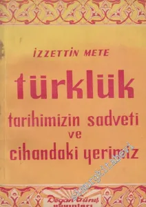 Türklük: Tarihimizin Satveti ve Cihandaki Yerimiz  -