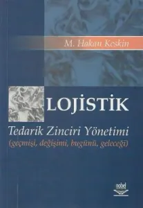 Lojistik Tedarik Zinciri Yönetimi Geçmişi Değişimi Bugünü Geleceği
