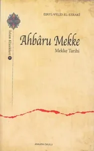 Ahbaru Mekke - Mekke Tarihi; İslam Klasikleri - 6