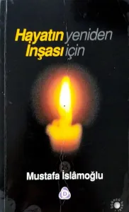 Hayatın Yeniden İnşası İçin (İthaflı)
