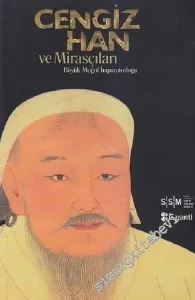 Cengiz Han ve Mirasçıları: Büyük Moğol İmparatorluğu -