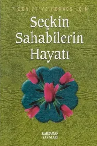 Seçkin Sahabilerin Hayatı 7'den 77'ye Herkes İçin
