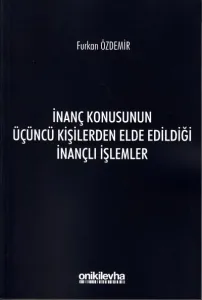 İnanç Konusunun Üçüncü Kişilerden Elde Edildiği İnançlı İşlemler