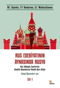 Rus Edebiyatının Aynasında Rusya;Rus Edebiyatı Eserlerinin Analitik Okumalarına Yönelik Ders Kitabı.