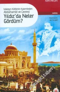 Yıldız'da Neler Gördüm : Mabeyn Katibinin Kaleminden Abdülhamid ve Çevresi -