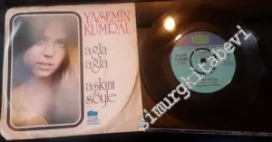 45 RPM SINGLE PLAK VINYL: Yasemin Kumral - Ağla Ağla / Aşkını Söyle -        1973