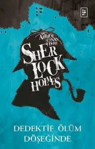 SHERLOCK HOLMES DEDEKTİF ÖLÜM DÖŞEĞİNDE