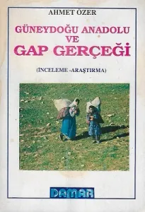 Güneydoğu Anadolu ve Gap Gerçeği Sosyo Ekonomik ve Kültürel Boyutlar - İkinci El Kitap