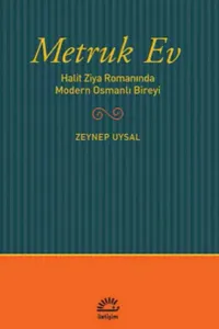 Metruk Ev; Halit Ziya Romanında Modern Osmanlı Bireyi