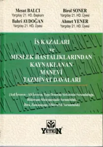 İş Kazaları ve Meslek Hastalarından Kaynaklanan Manevi Tazminat Davaları