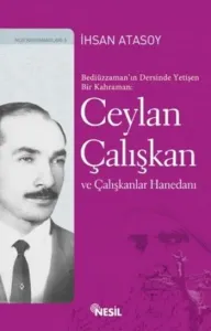 Bediüzzaman'ın Dersinde Yetişen Bir Kahraman Ceylan Çalışkan ve Çalışkanlar Hanedanı