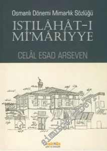 Istılahat-ı Mi'mariyye : Osmanlı Dönemi Mimarlık Sözlüğü -         2017