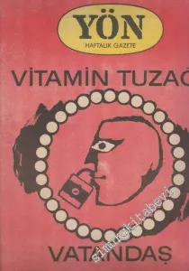 Yön Haftalık Fikir ve Sanat Gazetesi - Dosya: Vitamin Tuzağı - Vatandaş - Boş Yere Vitamin Yutma! Keseni Koru! - Türk Doktoru! Bol Bol Vitamin Yazma, Bu Fakir Memlekete Acı! - Sayı: 209    Yıl: 6  Mart