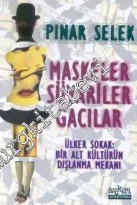 Maskeler Süvariler Gacılar: Ülker Sokak; Bir Alt Kültürün Dışlanma Mekânı -        2001