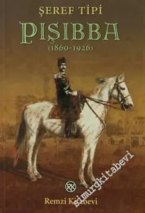 Pışıbba ( 1860 - 1926 ): Paşalıktan Şeyhliğe, Şeyhlikten Esarete... -         2005