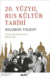 20. Yüzyıl Rus Kültür Tarihi : Tolstoy'dan Soljenitsin'e Büyülü Koro -         2018