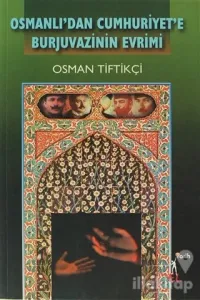 Osmanlı'dan Cumhuriyet'e Burjuvazinin Evrimi