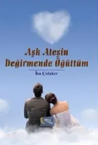 Aşk Ateşin Değirmende Öğüttüm Aşk Ateşin Değirmende Öğüttüm
