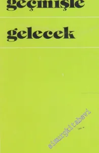 Geçmişle Gelecek : Denemeler -