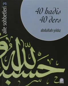 40 Hadis 40 Ders; Aile sohbetleri 3